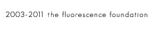 ©2003-2011 The Fluorecence Foundation